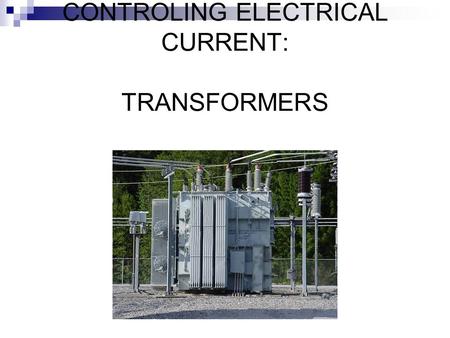 CONTROLING ELECTRICAL CURRENT: TRANSFORMERS. X-RAY CIRCUIT.