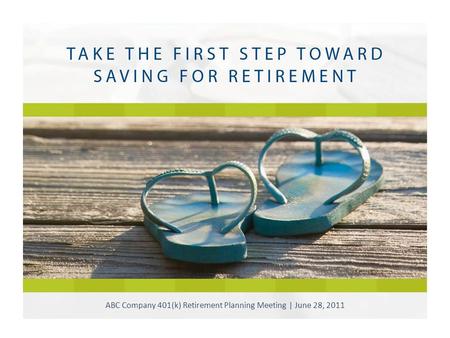 ABC Company 401(k) Retirement Planning Meeting | June 28, 2011.
