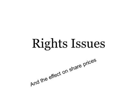Rights Issues And the effect on share prices.