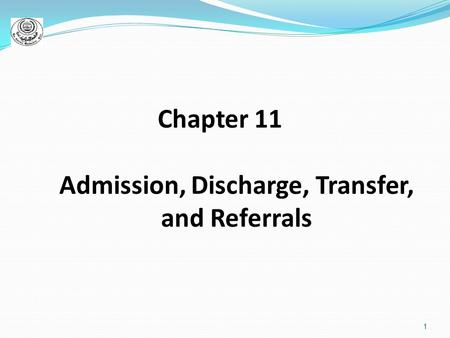1 Chapter 11 Admission, Discharge, Transfer, and Referrals.
