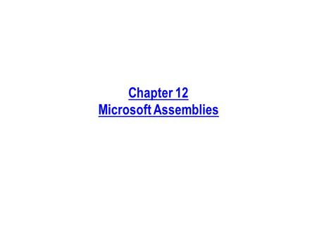 Chapter 12 Microsoft Assemblies. Process Phases Discussed in This Chapter Requirements Analysis Design Implementation ArchitectureFramework Detailed Design.