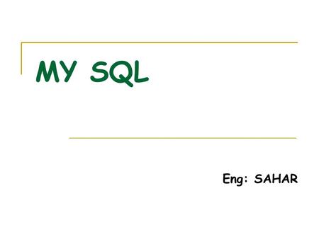 MY SQL Eng: SAHAR. Introduction to SQL What is SQL? When a user wants to get some information from a database file, he can issue a query A query is a.