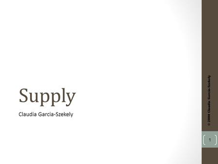 Supply Claudia Garcia-Szekely © 2000 Claudia Garcia-Szekely 1.