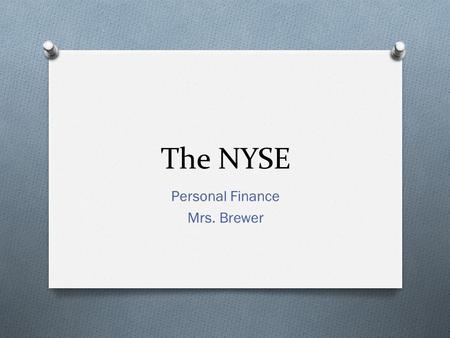 The NYSE Personal Finance Mrs. Brewer. The Stock Market Review O  pa.org/SafeVideos/Video.aspx?id=hjuMlola Ko4  pa.org/SafeVideos/Video.aspx?id=hjuMlola.