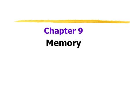 Chapter 9 Memory.  Memory  persistence of learning over time via the storage and retrieval of information. We study the extremes.  Flashbulb Memory.
