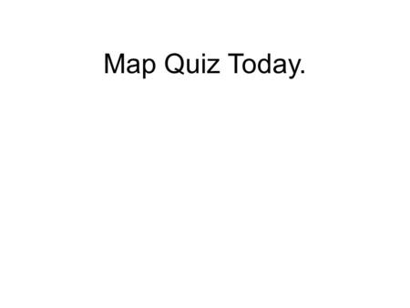 Map Quiz Today..