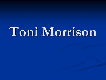 Toni Morrison. Life: Toni Morrison (born Chloe Ardelia Wofford on February 18, 1931) is a Nobel Prize and Pulitzer Prize- winning.