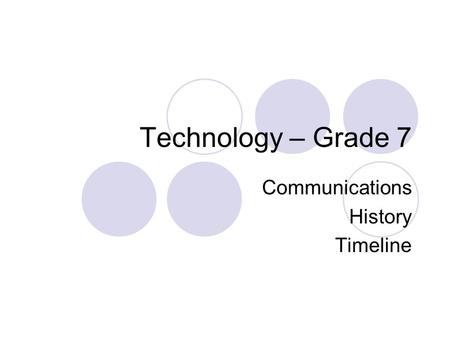 Technology – Grade 7 Communications History Timeline.