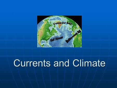 Currents and Climate.