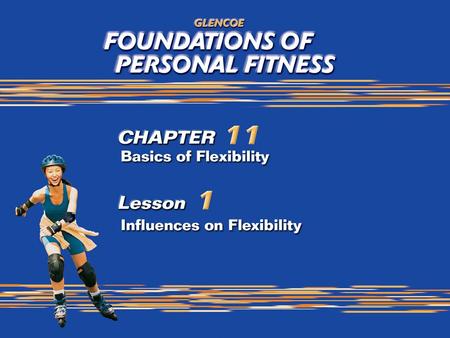 2 Influences on Flexibility Flexibility is an important part of health-related fitness. Flexibility A joint’s ability to move through its full range of.
