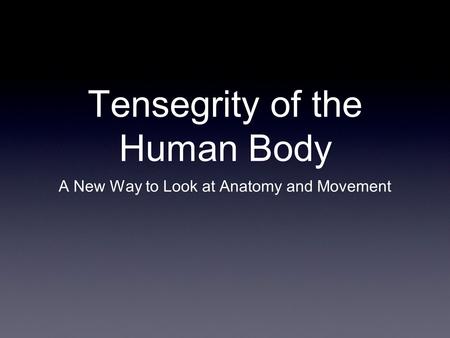 Tensegrity of the Human Body
