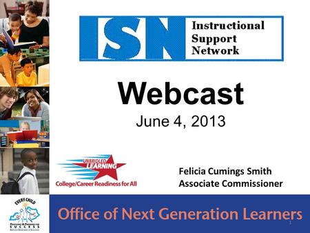 Webcast June 4, 2013 1 Felicia Cumings Smith Associate Commissioner.