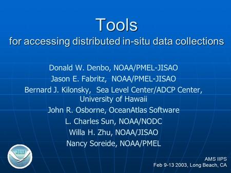 Tools for accessing distributed in-situ data collections Donald W. Denbo, NOAA/PMEL-JISAO Jason E. Fabritz, NOAA/PMEL-JISAO Bernard J. Kilonsky, Sea Level.