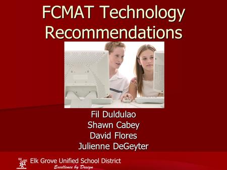 FCMAT Technology Recommendations Fil Duldulao Shawn Cabey David Flores Julienne DeGeyter.