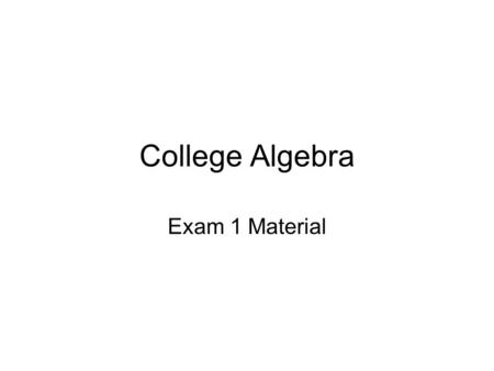 College Algebra Exam 1 Material.