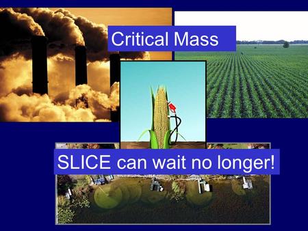 Regional Critical Mass SLICE can wait no longer!.