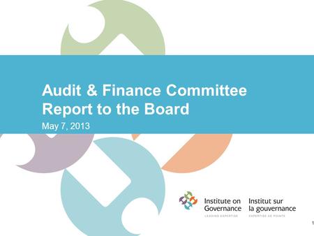 Audit & Finance Committee Report to the Board May 7, 2013 1.