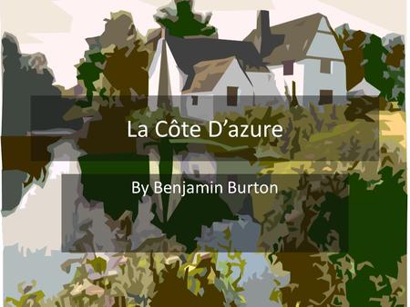 La Côte D’azure By Benjamin Burton. Nice The city of Nice is a large, ethnically diverse city on the French Riviera The beaches of this popular tourist.