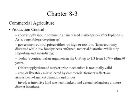 1 Chapter 8-3 Commercial Agriculture Production Control – short supply should command an increased market price (after typhoon in Asia, vegetable price.