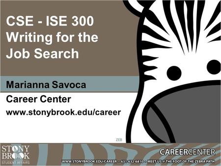 CSE - ISE 300 Writing for the Job Search Marianna Savoca Career Center www.stonybrook.edu/career.