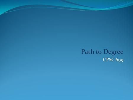 Path to Degree CPSC 699. Master’s completion rates 2003 cohort, 5 years later UofCG13rank (%) including transfer to PhD Humanities84.981.18 Social Sciences79.180.210.