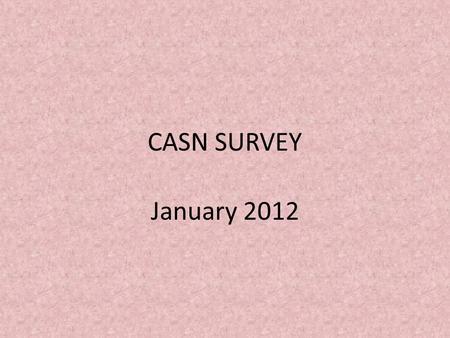 CASN SURVEY January 2012. Attended CASN Conference.