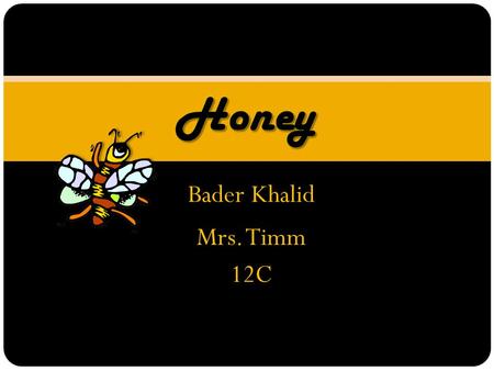 Bader Khalid Mrs. Timm 12C. What are the effects of Air Pollution on HONEY?