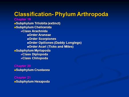 Classification- Phylum Arthropoda Chapter 19 Subphylum Trilobita (extinct) Subphylum Trilobita (extinct) Subphylum Chelicerata Subphylum Chelicerata Class.