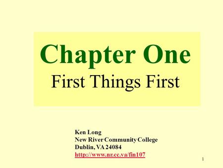 1 Chapter One First Things First Ken Long New River Community College Dublin, VA 24084