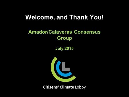 Welcome, and Thank You! Amador/Calaveras Consensus Group July 2015.