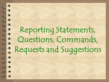 Reporting Statements, Questions, Commands, Requests and Suggestions.