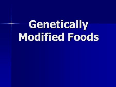 Genetically Modified Foods. What is a Genetically Modified (GM) Food? Foods that contain an added gene sequence Foods that contain an added gene sequence.