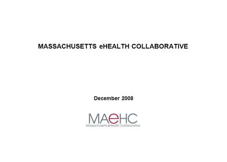 MASSACHUSETTS eHEALTH COLLABORATIVE December 2008.