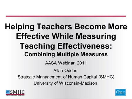 Helping Teachers Become More Effective While Measuring Teaching Effectiveness: Combining Multiple Measures AASA Webinar, 2011 Allan Odden Strategic Management.