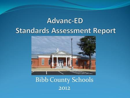 Bibb County Schools 2012. Standard 1: Vision and Purpose Standard: The system establishes and communicates a shared purpose and direction for improving.