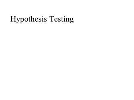 Hypothesis Testing. What is a Hypothesis In statistics, a hypothesis is a claim or statement about a characteristic of a population. A Null Hypothesis,