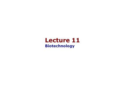 Lecture 11 Biotechnology. A Scientific Revolution  Genetic engineering is the process of moving genes from one organism to another  Having a major impact.