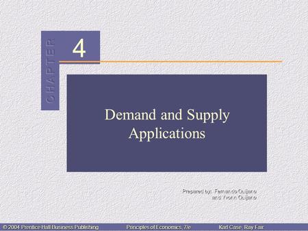 4 Prepared by: Fernando Quijano and Yvonn Quijano © 2004 Prentice Hall Business PublishingPrinciples of Economics, 7/eKarl Case, Ray Fair Demand and Supply.