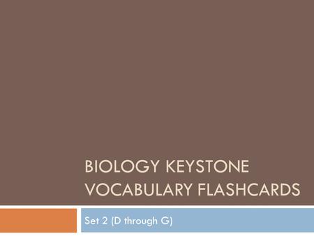 BIOLOGY KEYSTONE VOCABULARY FLASHCARDS Set 2 (D through G)