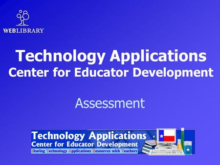 Technology Applications Center for Educator Development Assessment.
