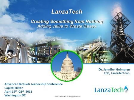 LanzaTech Creating Something from Nothing Adding value to Waste Gases LanzaTech Creating Something from Nothing Adding value to Waste Gases Dr. Jennifer.