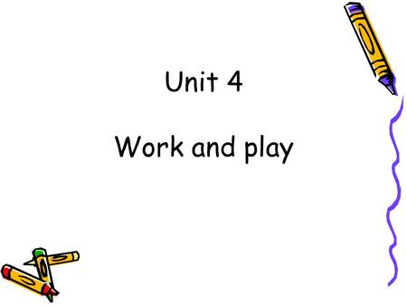Unit 4 Work and play. AIMS Make and accept/reject invitations Talk about hobbies and interests Get information Talk about likes and dislikes.