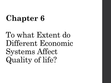 Chapter 6 To what Extent do Different Economic Systems Affect Quality of life?