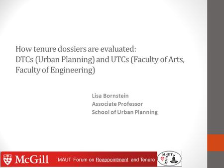 How tenure dossiers are evaluated: DTCs (Urban Planning) and UTCs (Faculty of Arts, Faculty of Engineering) Lisa Bornstein Associate Professor School of.