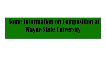Some Information on Composition at Wayne State University.