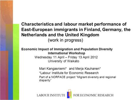 LABOUR INSTITUTE FOR ECONOMIC RESEARCH Characteristics and labour market performance of East-European immigrants in Finland, Germany, the Netherlands and.