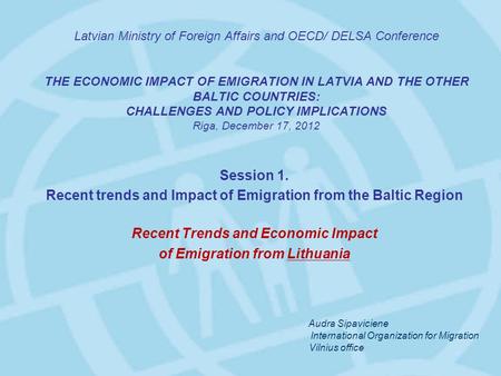 Latvian Ministry of Foreign Affairs and OECD/ DELSA Conference THE ECONOMIC IMPACT OF EMIGRATION IN LATVIA AND THE OTHER BALTIC COUNTRIES: CHALLENGES AND.