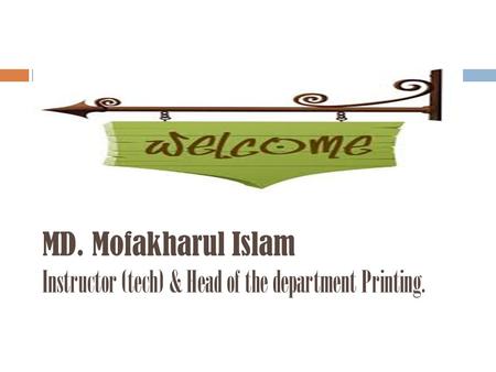 MD. Mofakharul Islam Instructor (tech) & Head of the department Printing.
