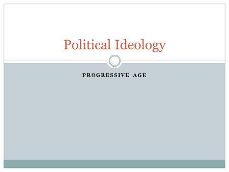 Political Ideology Progressive Age.