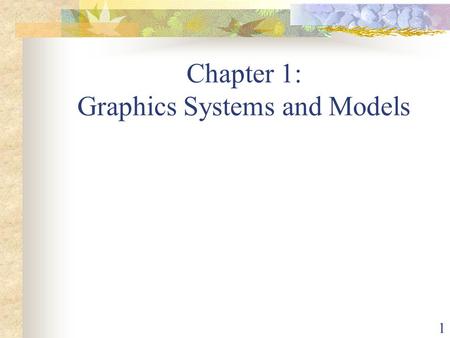 1 Chapter 1: Graphics Systems and Models. 2 Applications of C. G. – 1/4 Display of information Maps GIS (geographic information system) CT (computer tomography)